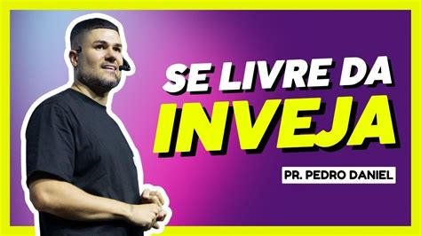 SE LIVRE DA INVEJA PR PEDRO DANIEL YouTube