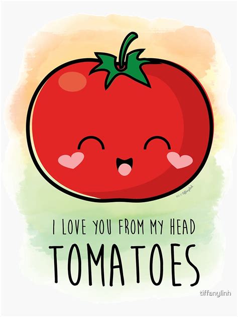 I Love You From My Head Tomatoes Sticker For Sale By Tiffanylinh