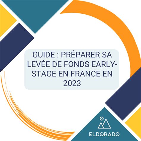 Guide startup préparer sa levée de fonds en 2023 Eldorado