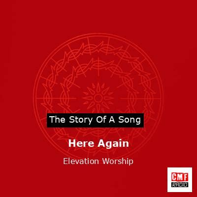 The story and meaning of the song 'Here Again - Elevation Worship