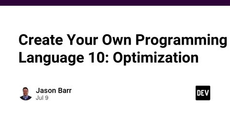 Create Your Own Programming Language 10 Optimization DEV Community