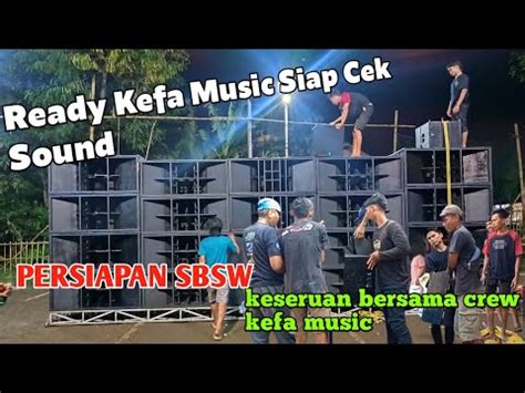 Kefa Music Ready Cek Sound Persiapan Sbsw Youtube