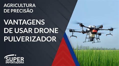 Drone Pulverizador Na Agricultura De Precis O Conhe A Suas Vantagens