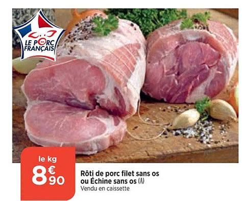 Promo Rôti De Porc Filet Sans Os Ou échine Sans Os chez Bi1 iCatalogue fr