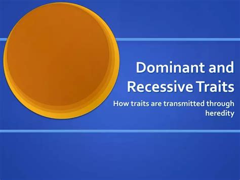 Ppt Dominant And Recessive Traits Powerpoint Presentation Free