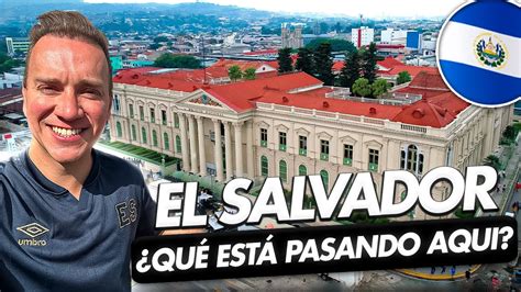 Así está EL SALVADOR Por qué TODOS HABLAN de este país YouTube