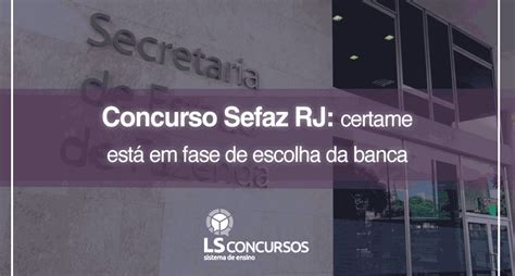 Concurso Sefaz Rj Certame Está Em Fase De Escolha Da Banca Ls Ensino