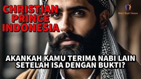 Christian Prince Indonesia Kenapa Para Muslim Terima Isa Sebagai Nabi