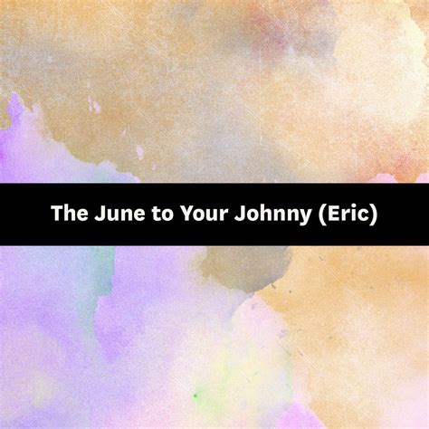 ‎The June to Your Johnny (Eric) - Single - Album by Songfinch - Apple Music