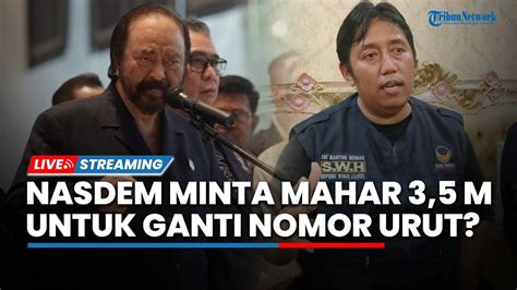 Live Eks Ketua Dpd Partai Nasdem Sebut Dimintai Mahar Rp M Untuk