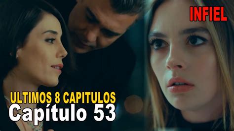 Infiel Capítulo 53 Español Infiel Serie Turca ULTIMOS 8 CAPITULOS