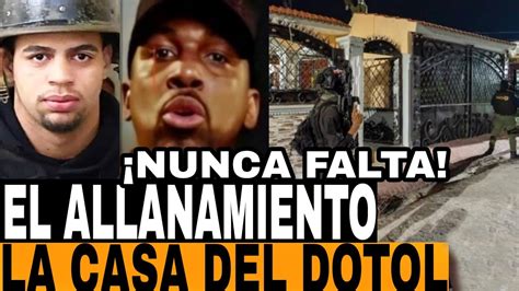 Dios Mio El Allanamient A La Casa Del Dotol Nastra Por El Dotolcito