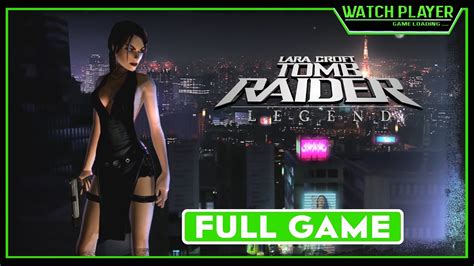 Tomb Raider Legend FULL GAME No Commentary YouTube