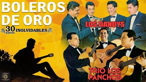 Sus Mejores Boleros De Oro Los Panchos Los Dandys Y Los