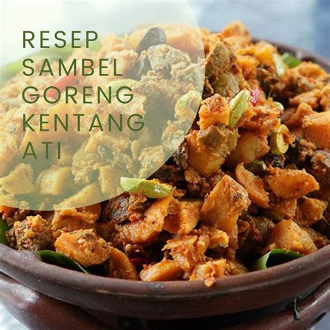 Resep Sambel Goreng Kentang Ati Ini Video Membuatnya Topwisata