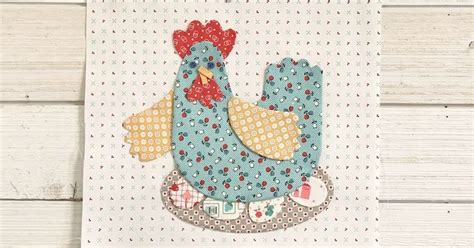 Bee In My Bonnet Chicken Salad Sew Along Week Five Chicken Quilt