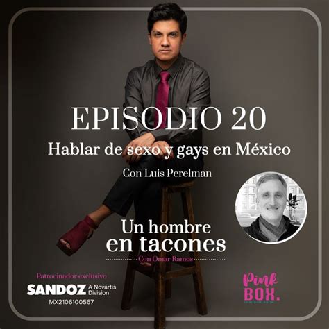 Ep 20 Hablar De Sexo Y Gays En Mexico Con Luis Perelman