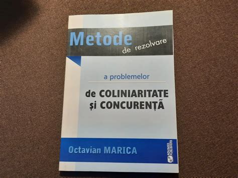 Metode De Rezolvare A Problemelor De Coliniaritate Si Concurenta