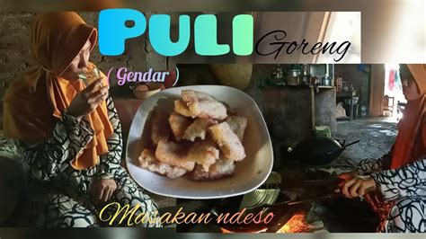 Suasana Pagi Goreng Puli Gendar Masakan Ndeso Youtube