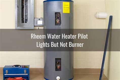 How To Tell If Pilot Light Is Out On Rheem Water Heater