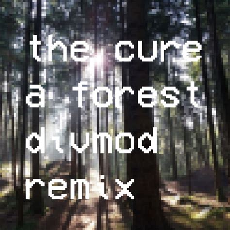 The Cure A Forest Divmod Remix Divmod