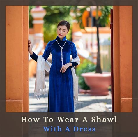 How To Wear A Shawl With A Dress: 29+ Ideas - Shawlovers