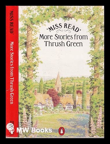 More Stories From Thrush Green Miss Read Illustrated By Js