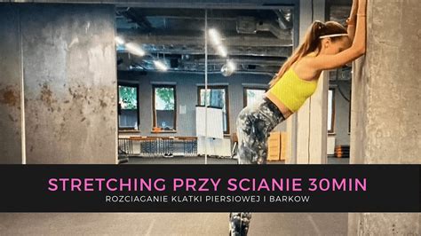 Stretching przy ścianie rozciąganie klatki piersiowej 30 min YouTube