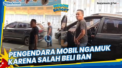 Viral Pria Pengendara Mobil Ngamuk Karena Salah Beli Ban Ogah Bayar Rp