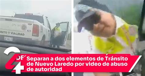 Separan A Dos Elementos De Tránsito De Nuevo Laredo Por Video De Abuso