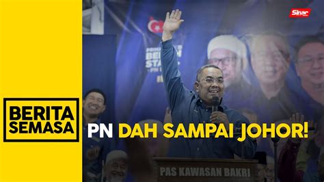 Gelombang Pn Sudah Sampai Ke Johor Sanusi Youtube