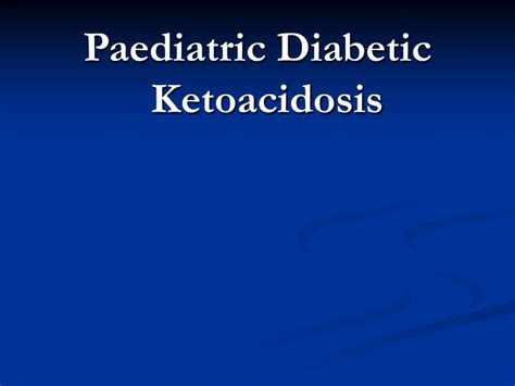 Ppt Paediatric Diabetic Ketoacidosis Powerpoint Presentation Free