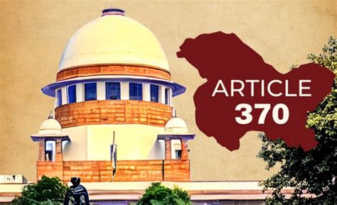 Unraveling The Supreme Courts Verdict Upholding The Abrogation Of Article 370 Centre For Law