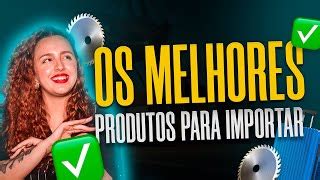 REVELAMOS QUAIS SÃO OS MELHORES PRODUTOS PARA IMPORTAR Doovi