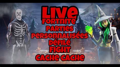 LIVE FORTNITE FR PARTIE PERSO DEFILER DE SKIN FIGHT CACHE CACHE