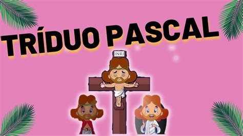 O QUE É TRÍDUO PASCAL CATEQUESE INFANTIL TEMPO PASCAL YouTube