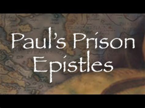 Paul S Prison Epistles Lesson Paul S Imprisonment Youtube