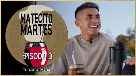 Matecito Martes Con Thiago Almada El Mate Perfecto Bizarrap Ganando