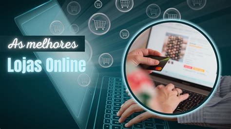 Lojas Online 50 Melhores Sites Para Comprar Confiáveis