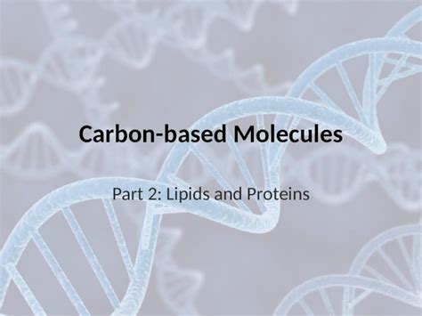 (PPTX) Carbon-based Molecules Part 2: Lipids and Proteins - DOKUMEN.TIPS