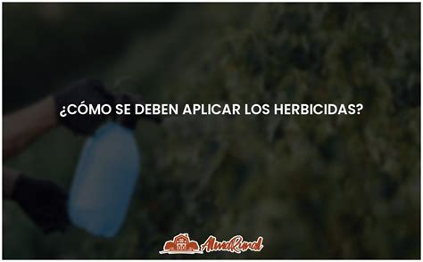 La guía definitiva para aplicar herbicidas de forma correcta ALMARURAL