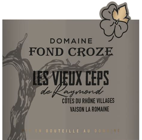 Domaine Fond Croze Villages Vaison La Romaine Les Vieux Ceps De Raymond