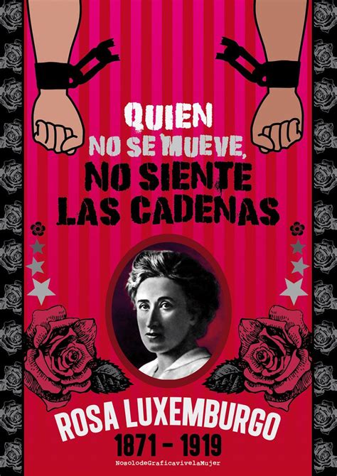 Rosa Luxemburgo Con El Conformismo No Conseguimos Nada Con Las Quejas