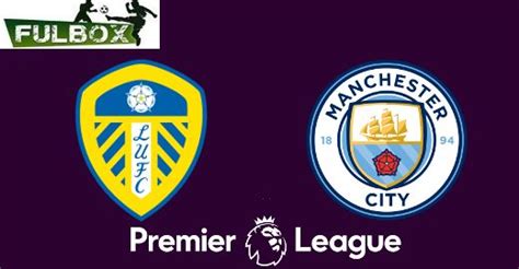 Leeds Vs Manchester City En Vivo Hora Canal Donde Ver Jornada