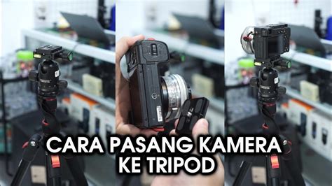 Cara Pasang Kamera Ke Tripod Ballhead Dengan Mudah Buat Pemula YouTube