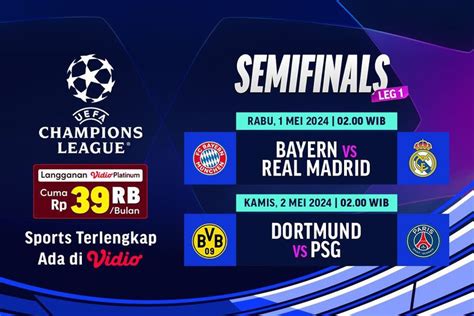 Jadwal Live Streaming Liga Champions 2023 2024 Semifinal Leg Pertama Di