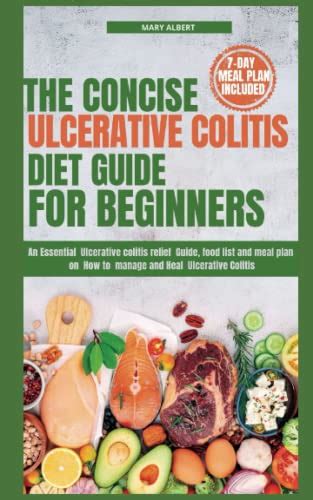 The Concise Ulcerative Colitis Diet Guide For Beginners An Essential Ulcerative Colitis Relief