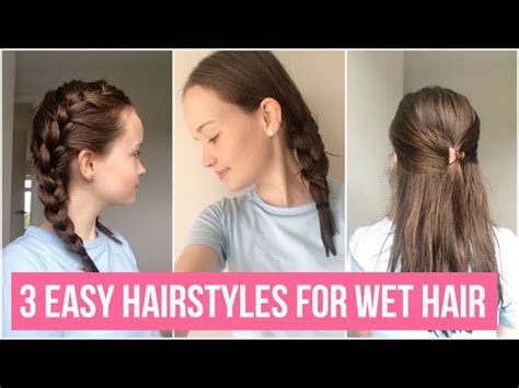 5 Easy Hairstyles Wet Hair Yvettegareth