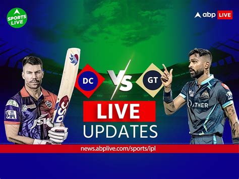 Dc Vs Gt Ipl Score Live Updates Delhi Capitals Vs Gujarat Titans