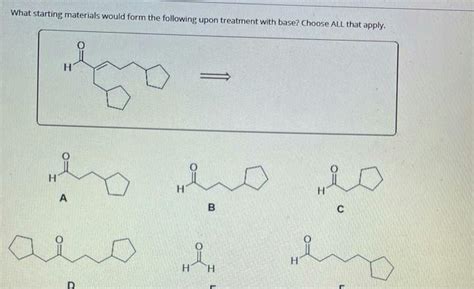 Solved What Starting Materials Would Form The Following Upon Chegg